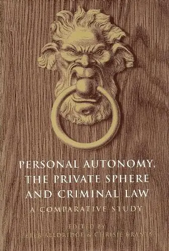 Cover of Personal Autonomy, the Private Sphere and Criminal Law