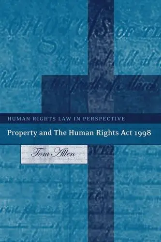 Cover of Property and the Human Rights ACT 1998. Human Rights Law in Perspective