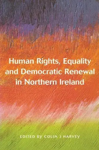 Cover of Human Rights, Equality and Democratic Renewal in Northern Ireland