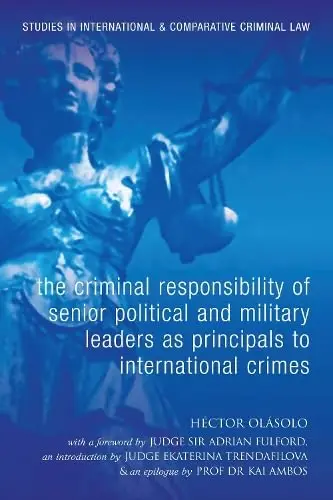 Cover of The Criminal Responsibility of Senior Political and Military Leaders as Principals to International Crimes