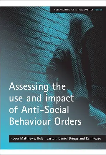 Cover of Assessing the Use and Impact of Anti-Social Behaviour Orders