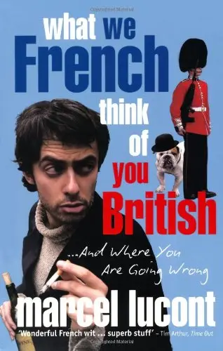 Cover of What We French Think of You British