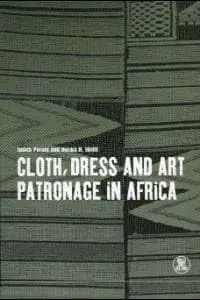 Cover of Cloth, Dress and Art Patronage in Africa