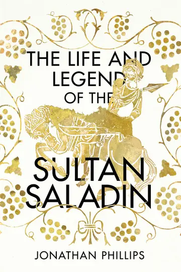 Cover of The Life and Legend of the Sultan Saladin
