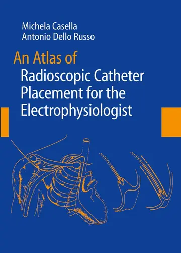Cover of An Atlas of Radioscopic Catheter Placement for the Electrophysiologist