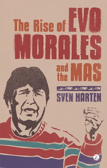 Cover of The Rise of Evo Morales and the MAS
