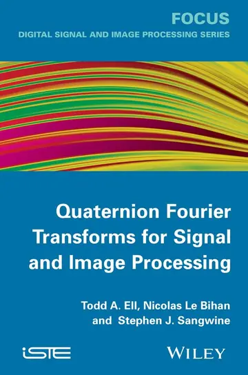 Cover of Quaternion Fourier Transforms for Signal and Image Processing