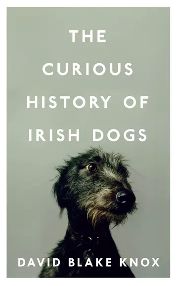Cover of The Curious History of Irish Dogs