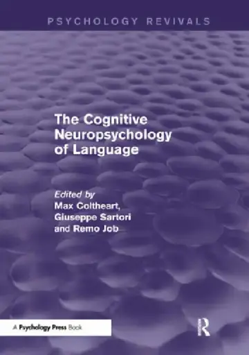 Cover of The Cognitive Neuropsychology of Language (Psychology Revivals)