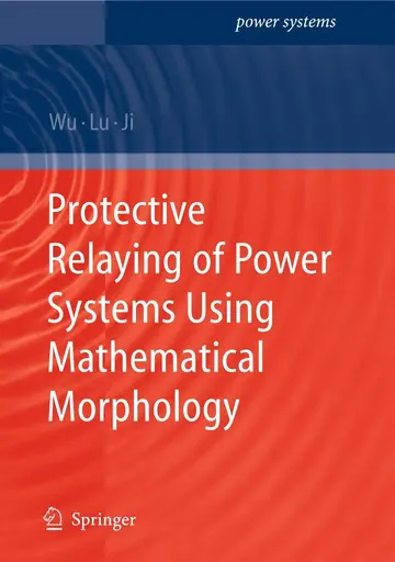 Cover of Protective Relaying of Power Systems Using Mathematical Morphology