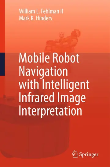 Cover of Mobile Robot Navigation with Intelligent Infrared Image Interpretation
