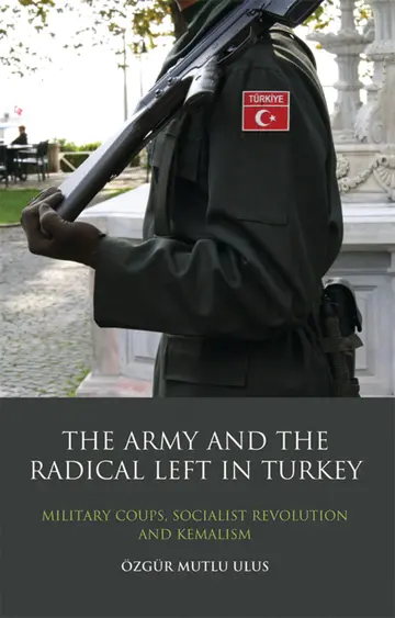 Cover of The Army and the Radical Left in Turkey