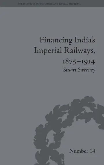 Cover of Financing India's Imperial Railway, 1875-1914