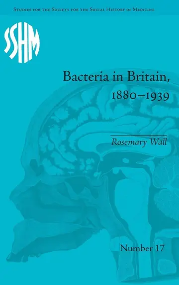 Cover of Bacteria in Britain, 1880-1939