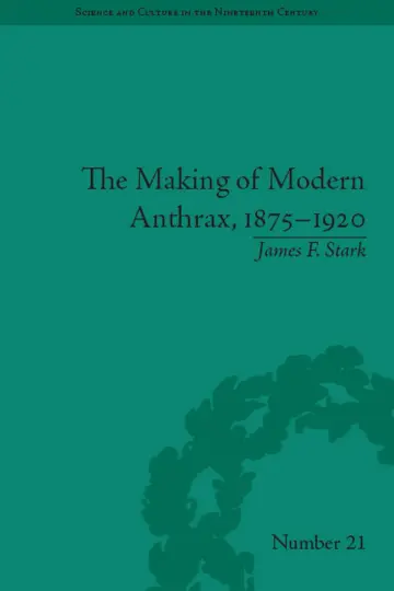 Cover of The Making of Modern Anthrax, 1875–1920