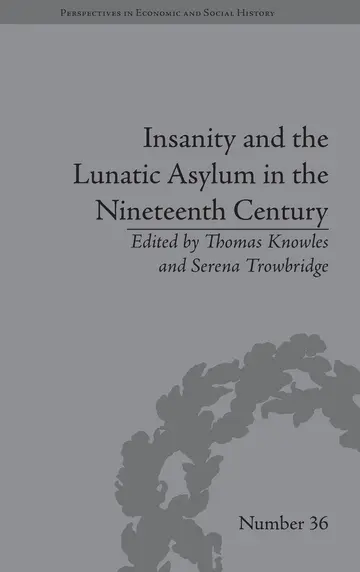 Cover of Insanity and the Lunatic Asylum in the Nineteenth Century