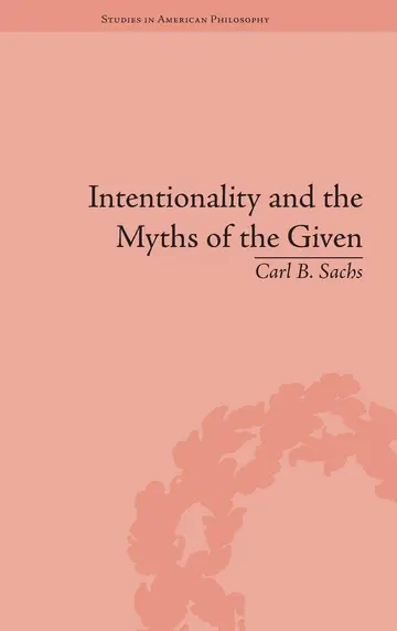 Cover of Intentionality and the Myths of the Given