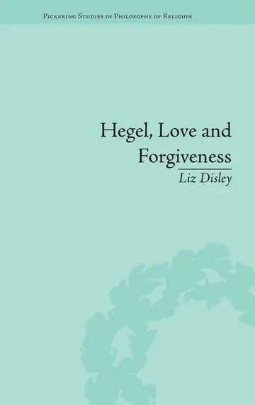 Cover of Hegal, Love and Forgiveness