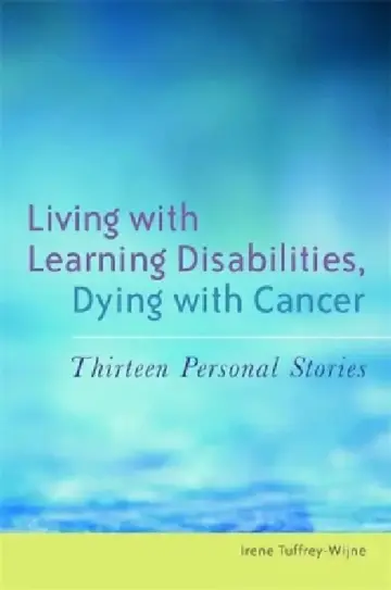 Cover of Living with Learning Disabilities, Dying with Cancer
