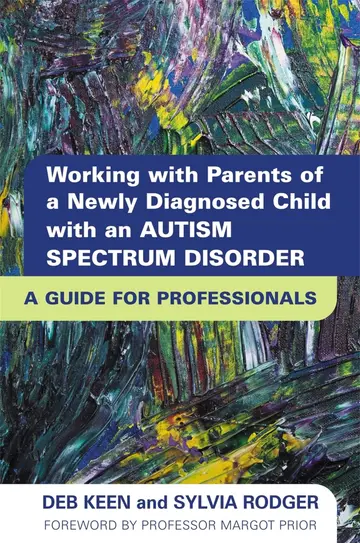 Cover of Working with Parents of A Newly Diagnosed Child with an Autism Spectrum Disorder