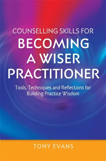 Cover of Counselling Skills for Becoming A Wiser Practitioner