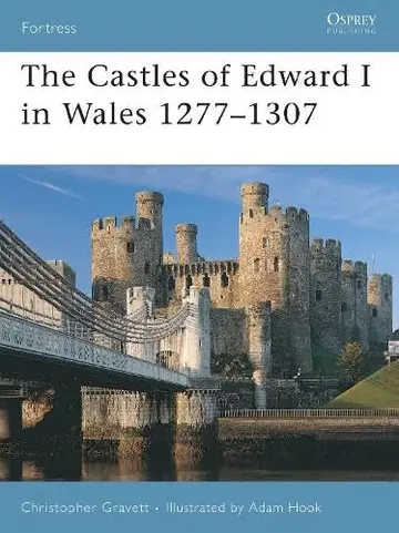 Cover of The Castles of Edward I in Wales 1277-1307