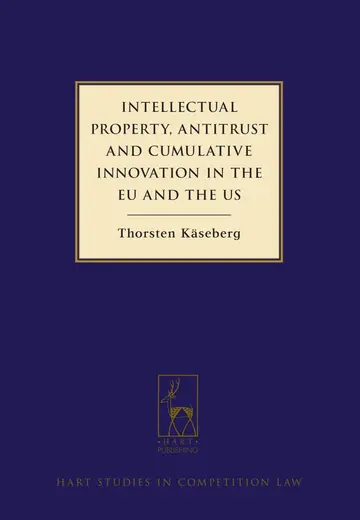 Cover of Intellectual Property, Antitrust and Cumulative Innovation in the EU and the US