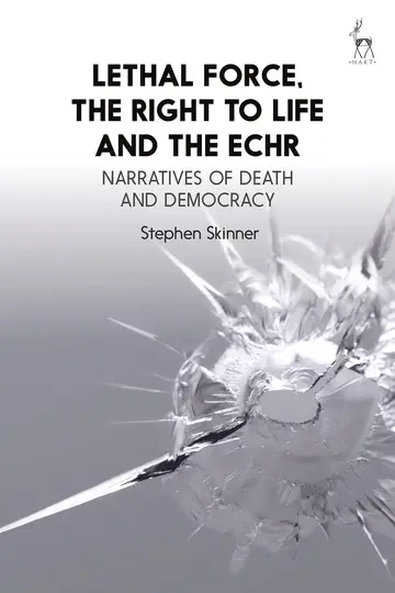 Cover of Lethal Force, the Right to Life and the ECHR