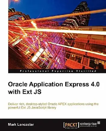 Cover of Oracle Application Express 4.0 with Ext Js