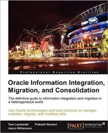 Cover of Oracle Information Integration, Migration, and Consolidation