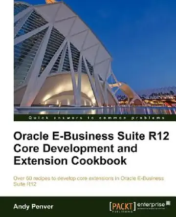 Cover of Oracle E-Business Suite R12 Core Development and Extension Cookbook