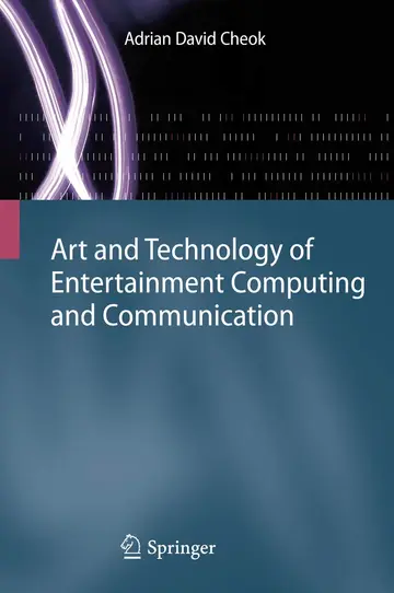 Cover of Art and Technology of Entertainment Computing and Communication