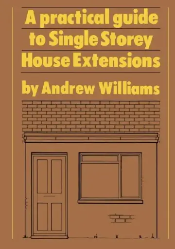 Cover of A Practical Guide to Single Story House Extensions