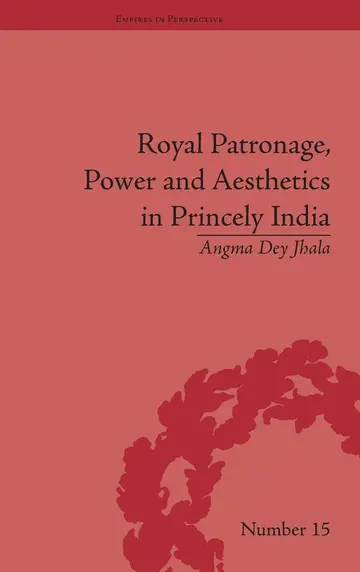 Cover of Royal Patronage, Power and Aesthetics in Princely India