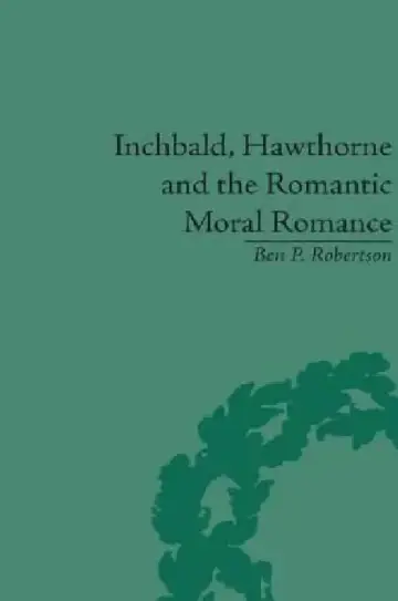 Cover of Inchbald, Hawthorne and the Romantic Moral Romance