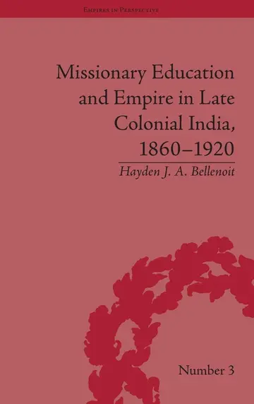 Cover of Missionary Education and Empire in Late Colonial India, 1860-1920