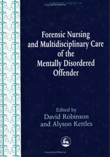 Cover of Forensic Nursing and Multidisciplinary Care of the Mentally Disordered Offender
