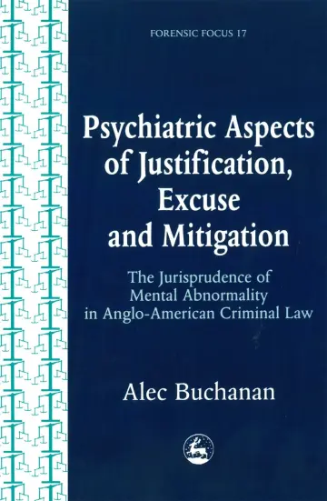 Cover of Psychiatric Aspects of Justification, Excuse and Mitigation in Anglo-American Criminal Law