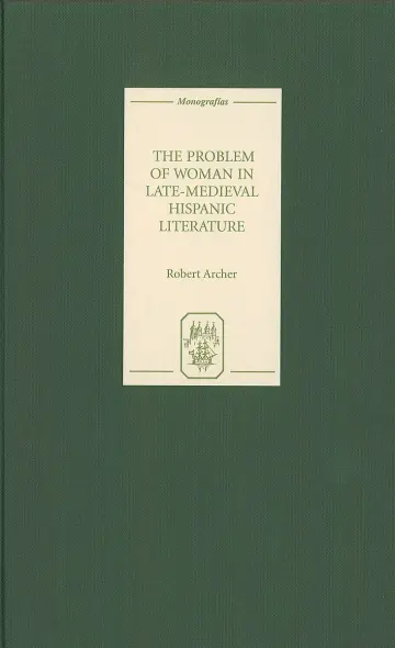 Cover of The Problem of Woman in Late–Medieval Hispanic Literature