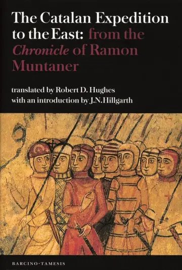 Cover of The Catalan Expedition to the East – from the `Chronicle` of Ramon Muntaner