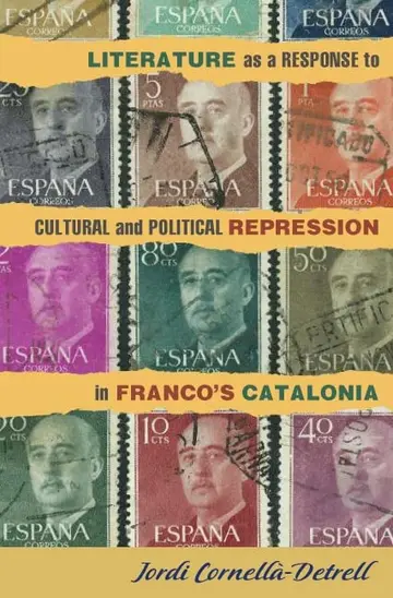 Cover of Literature as a Response to Cultural and Political Repression in Franco`s Catalonia