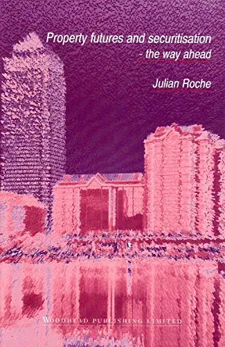 Cover of Property Futures and Securitisation - the Way Ahead