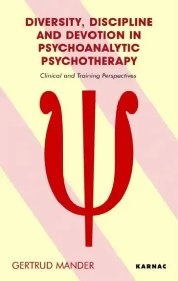 Cover of Diversity, Discipline and Devotion in Psychoanalytic Psychotherapy