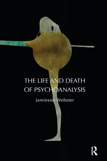 Cover of The Life and Death of Psychoanalysis