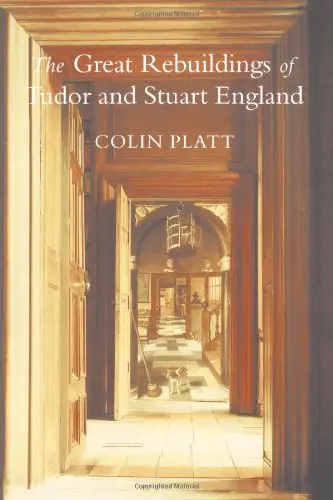 Cover of The Great Rebuildings of Tudor and Stuart England