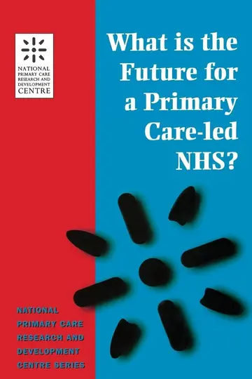 Cover of What Is the Future for a Primary Care-Led Nhs
