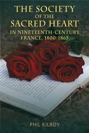Cover of The Society of the Sacred Heart in Nineteenth-Century France 1800-1865