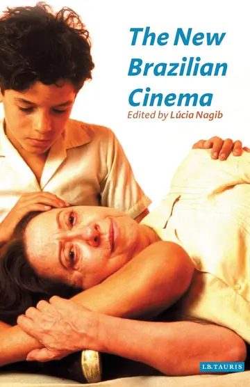 Cover of The New Brazilian Cinema (I.B.Tauris in Association with the Centre for Brazilian Studies, Oxford uniVersity)
