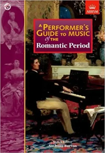 Cover of A Performer's Guide to Music of the Romantic Period (Performer's Guides (ABRSM))