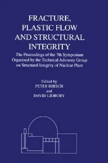 Cover of Fracture, Plastic Flow and Structural Integrity in the Nuclear Industry